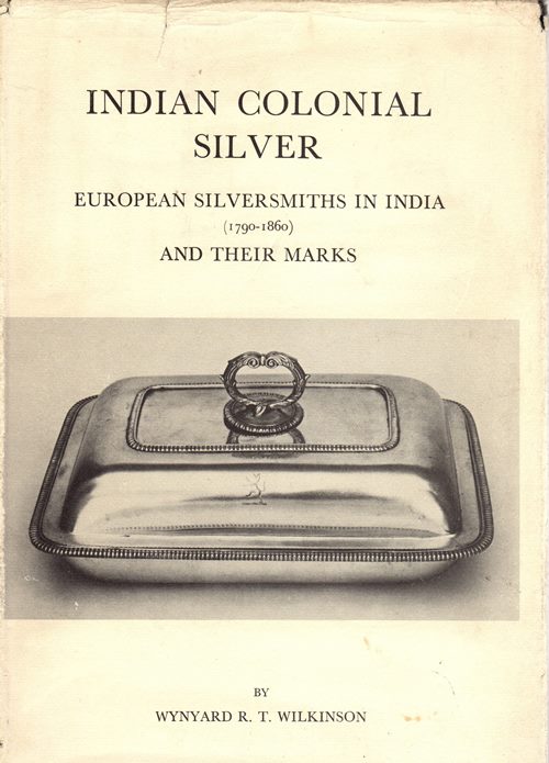 Indian Colonial Silver European Silversmiths In India 1790 1860 And Their Marks